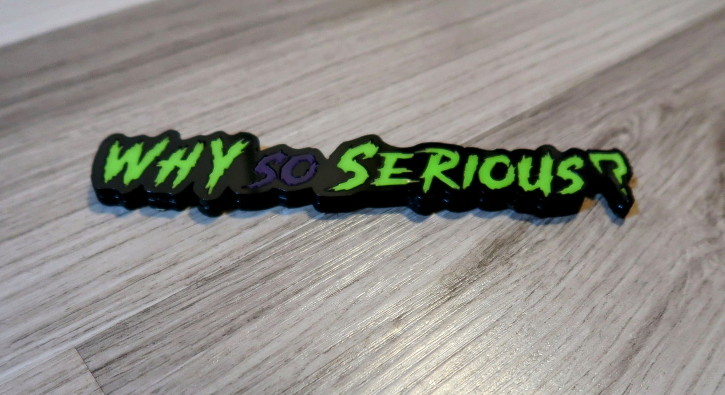 Why So Serious badge. Includes 1.