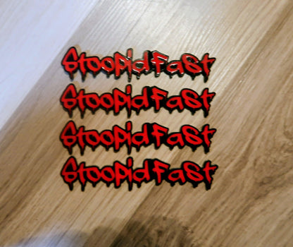 Stoopid Fast badges. Includes 2