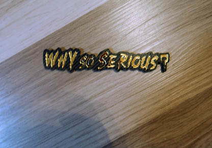 Why So Serious badge. Includes 1.